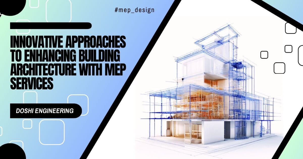 Innovative Approaches to Enhancing Building Architecture with MEP Services